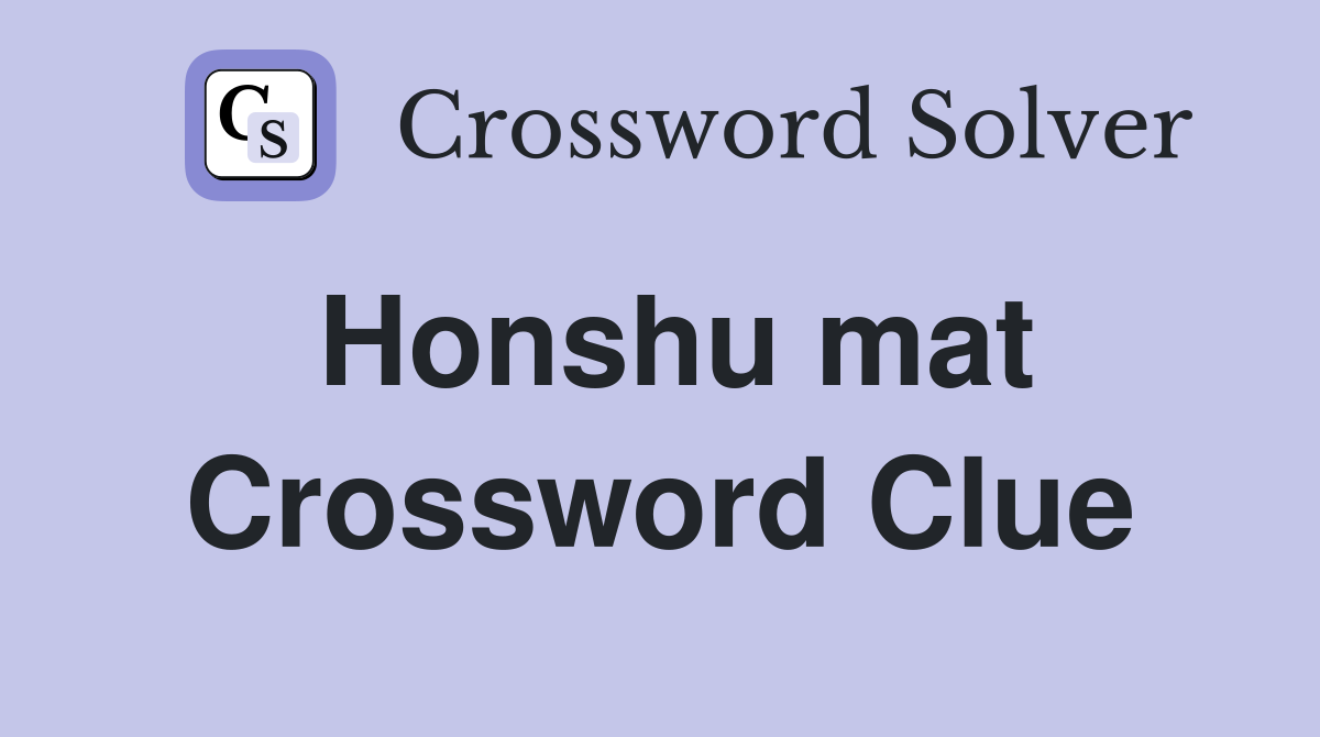 Honshu mat Crossword Clue