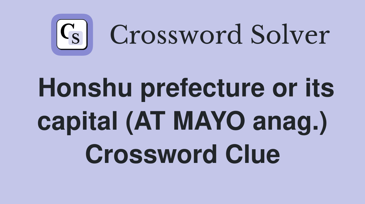 Honshu prefecture or its capital (AT MAYO anag.) Crossword Clue