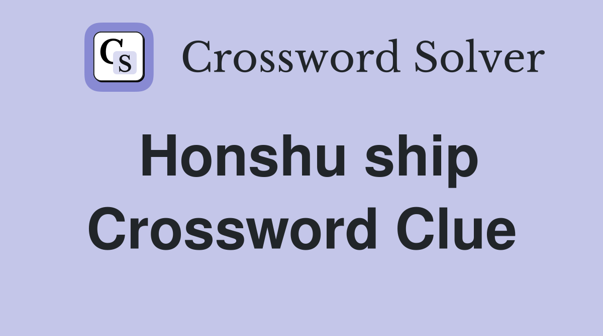 Honshu ship Crossword Clue