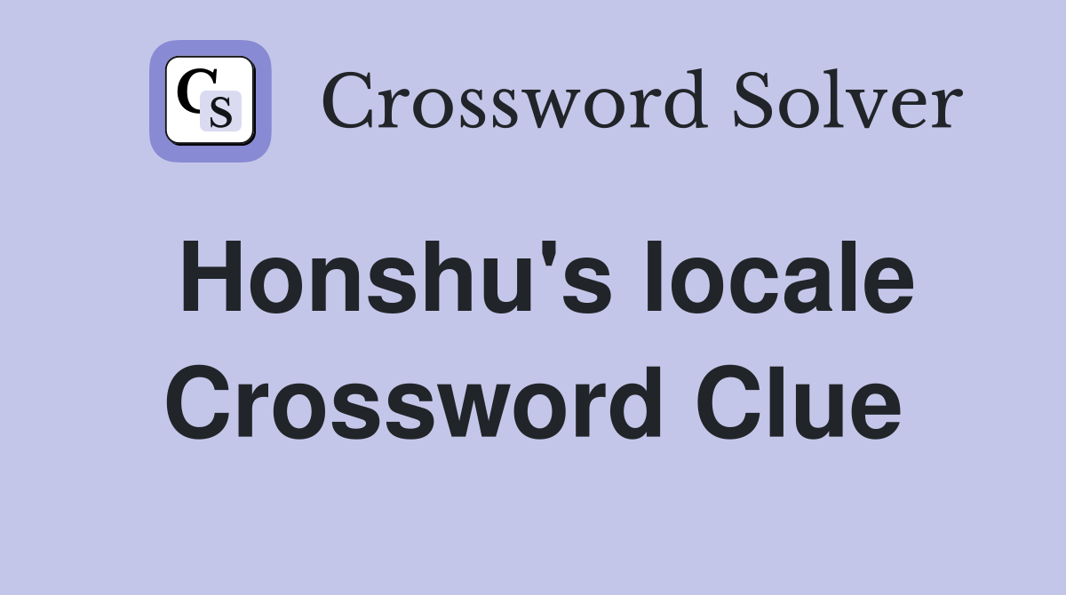 Honshu's locale Crossword Clue