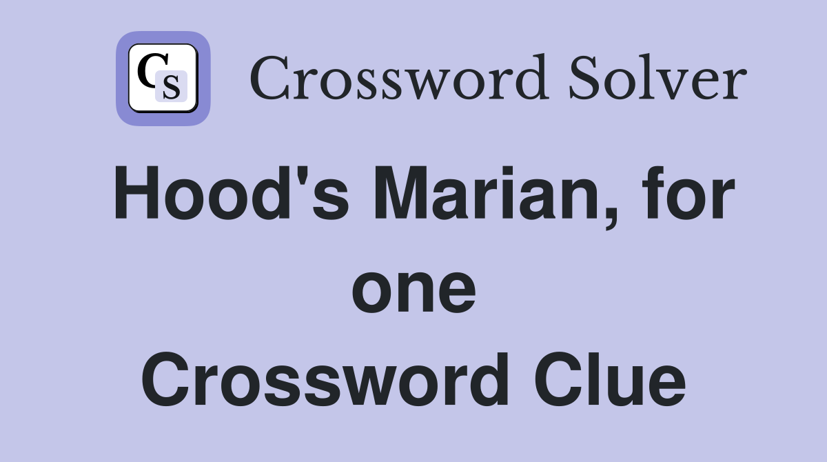 Hood's Marian, for one Crossword Clue