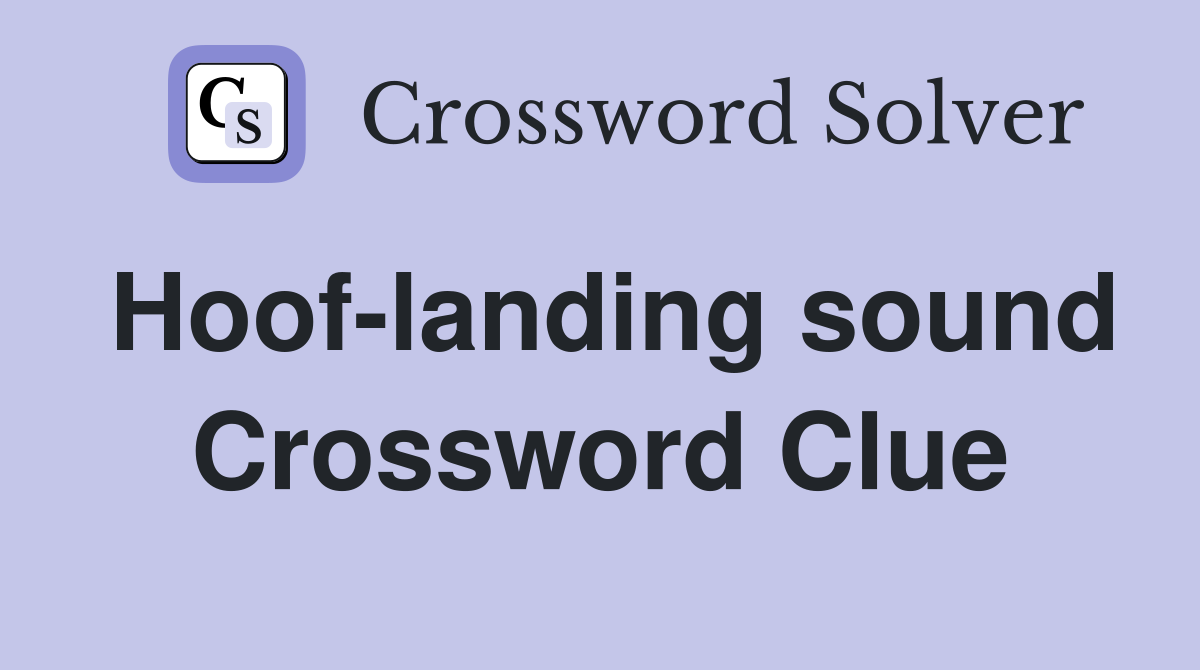Hoof-landing sound Crossword Clue