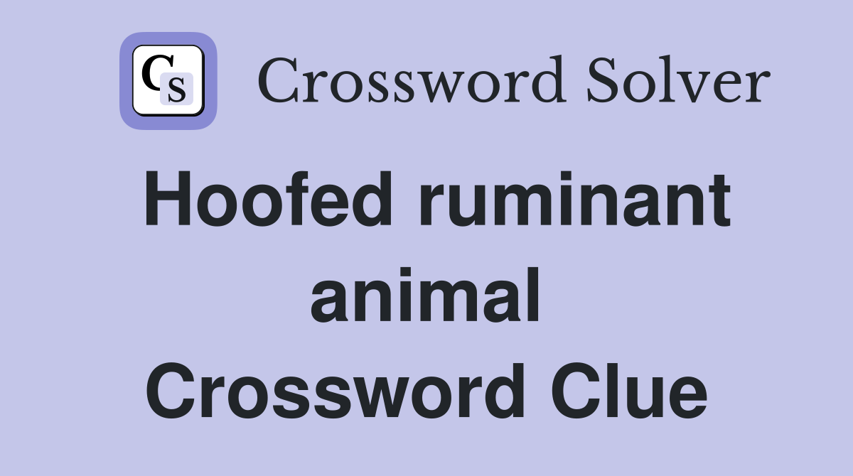 Hoofed ruminant animal Crossword Clue