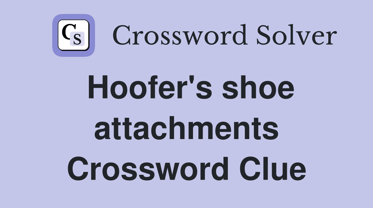 Hoofer's shoe attachments Crossword Clue