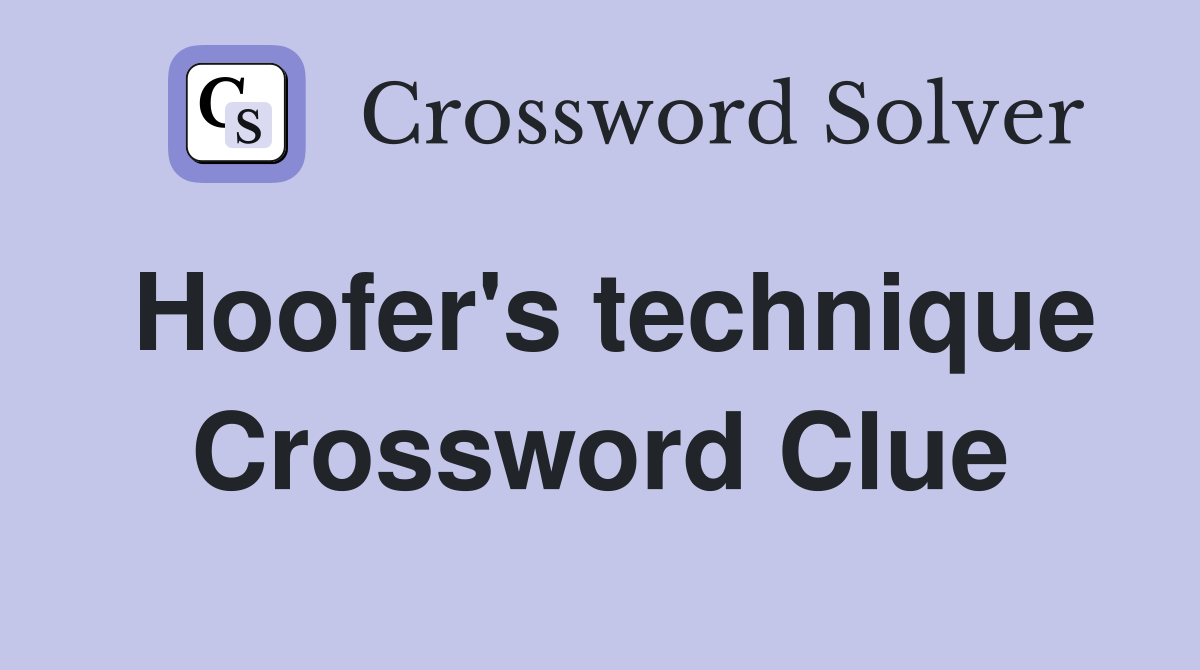 Hoofer's technique Crossword Clue
