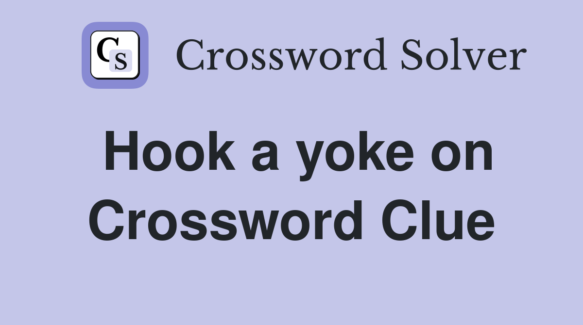 Hook a yoke on Crossword Clue