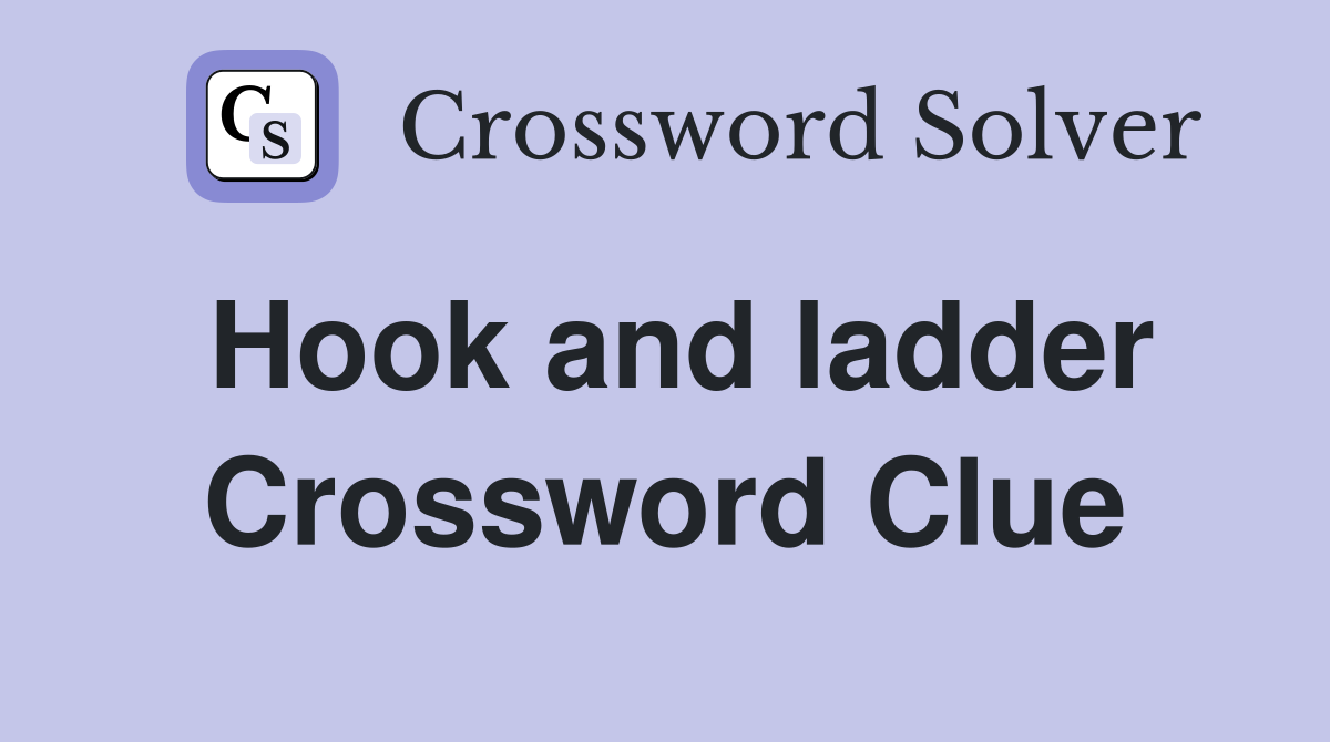 Hook and ladder Crossword Clue