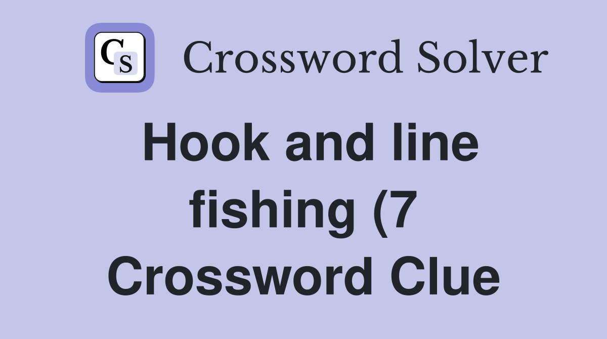 Hook and line fishing (7) Crossword Clue Answers Crossword Solver Hook and line fishing (7) Crossword Clue Answers Crossword Solver