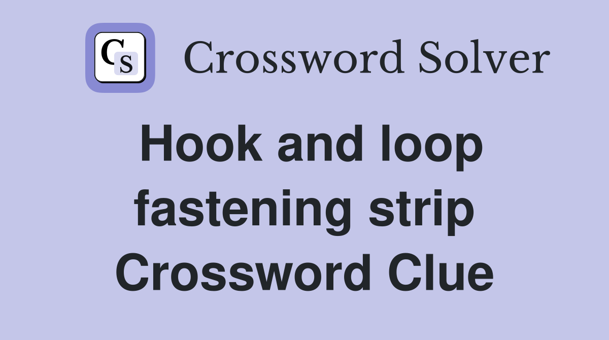 Hook and loop fastening strip Crossword Clue