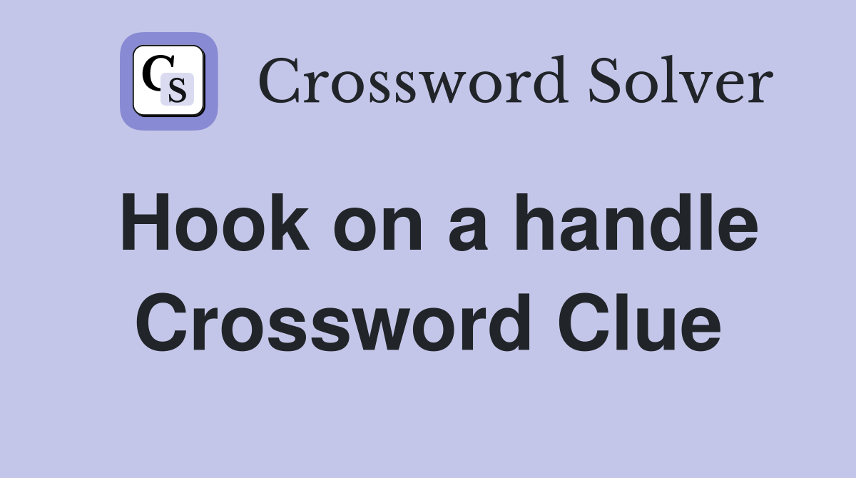 Hook on a handle Crossword Clue