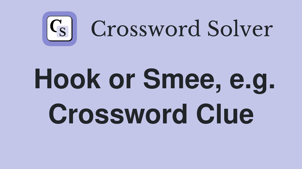 Hook or Smee, e.g. Crossword Clue