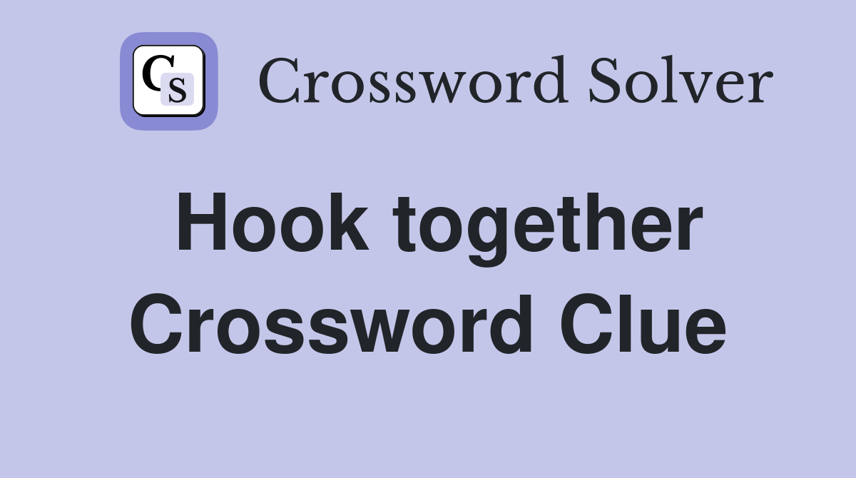 Hook together Crossword Clue
