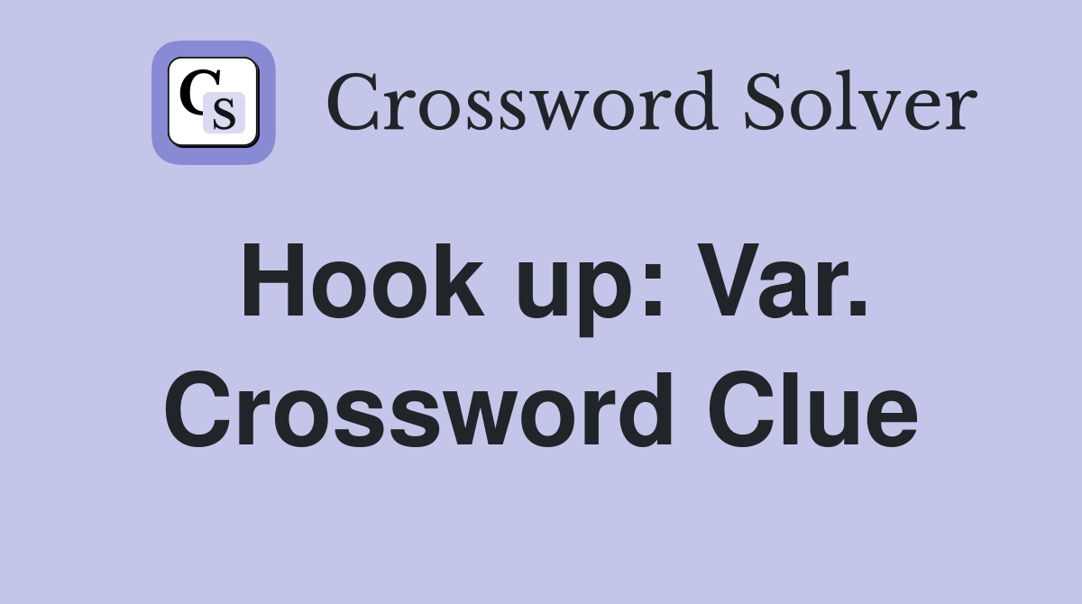 Hook up: Var. Crossword Clue