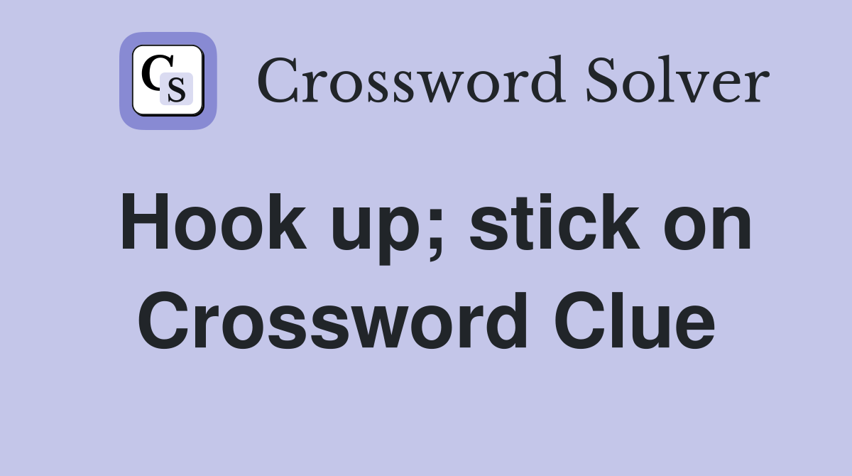 Hook up; stick on Crossword Clue