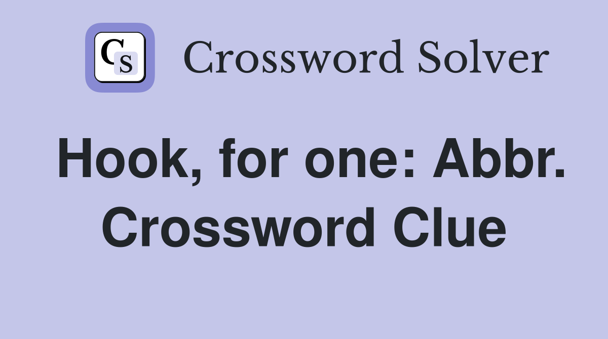 Hook, for one: Abbr. Crossword Clue