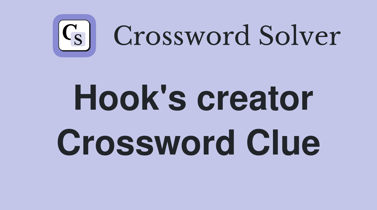 Hook's creator Crossword Clue