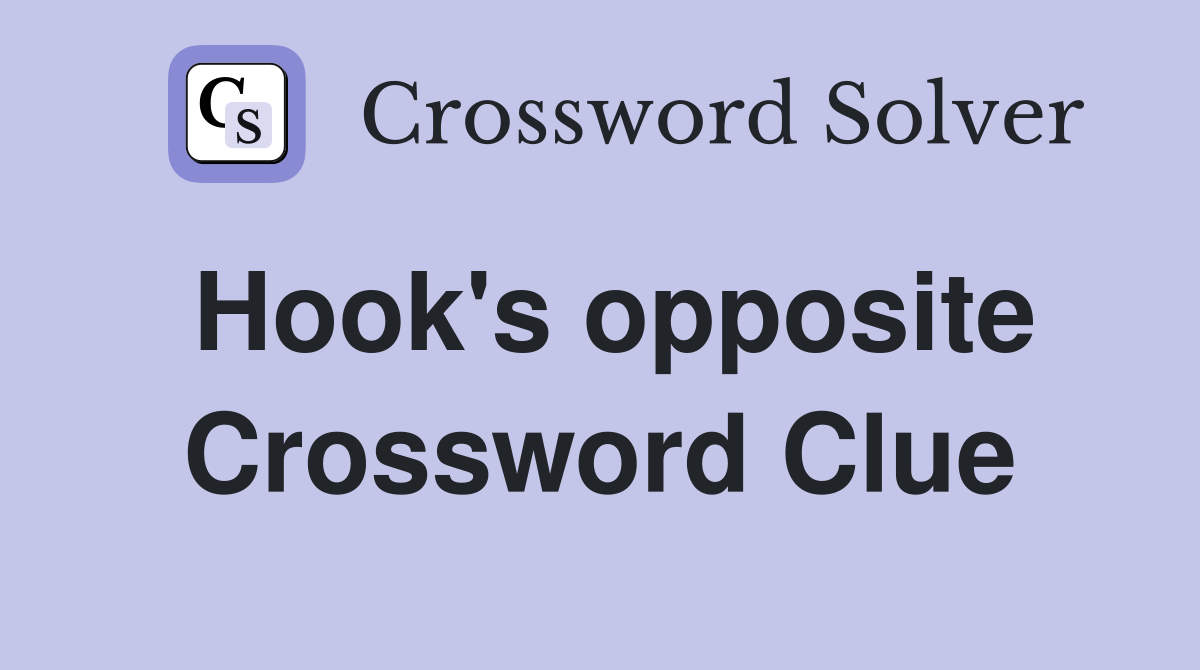 Hook's opposite Crossword Clue