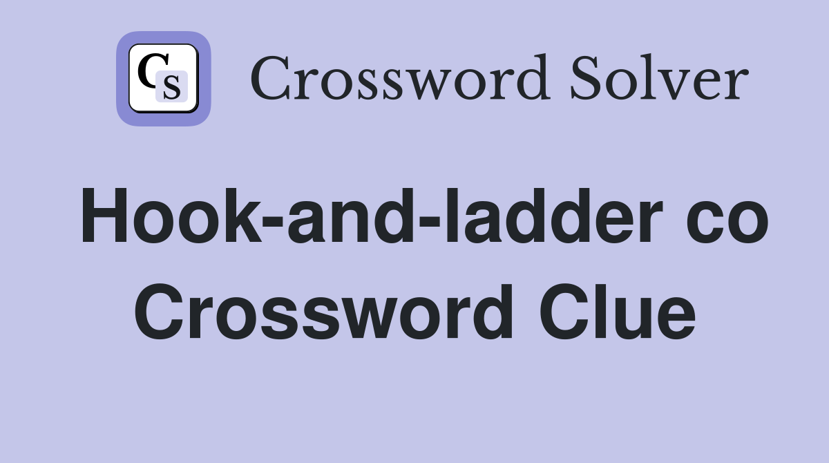 Hook-and-ladder co Crossword Clue