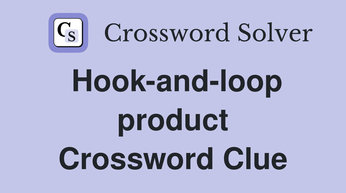 Hook-and-loop product Crossword Clue