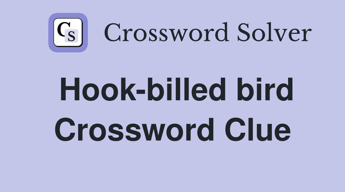 Hook-billed bird Crossword Clue