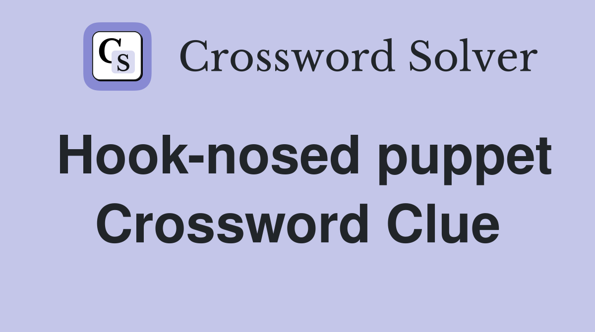 Hook-nosed puppet Crossword Clue