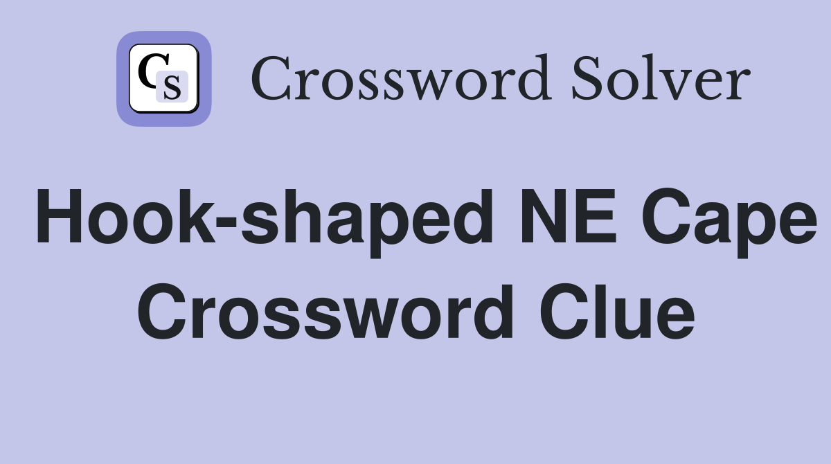 Hook-shaped NE Cape Crossword Clue