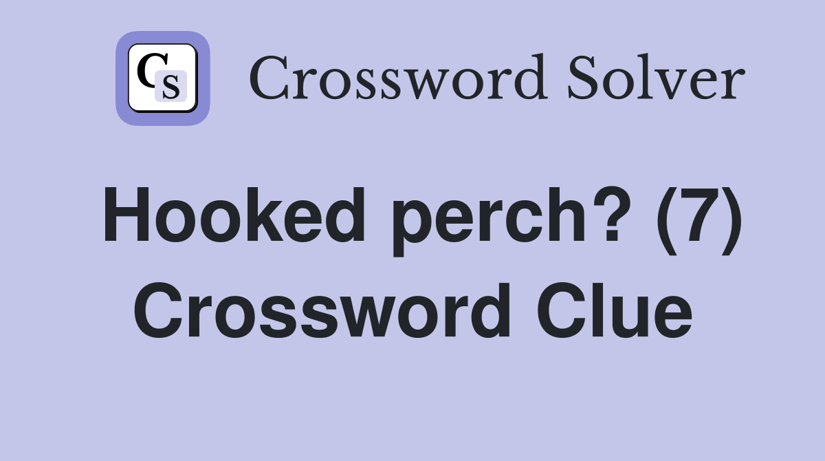Hooked perch? (7) Crossword Clue