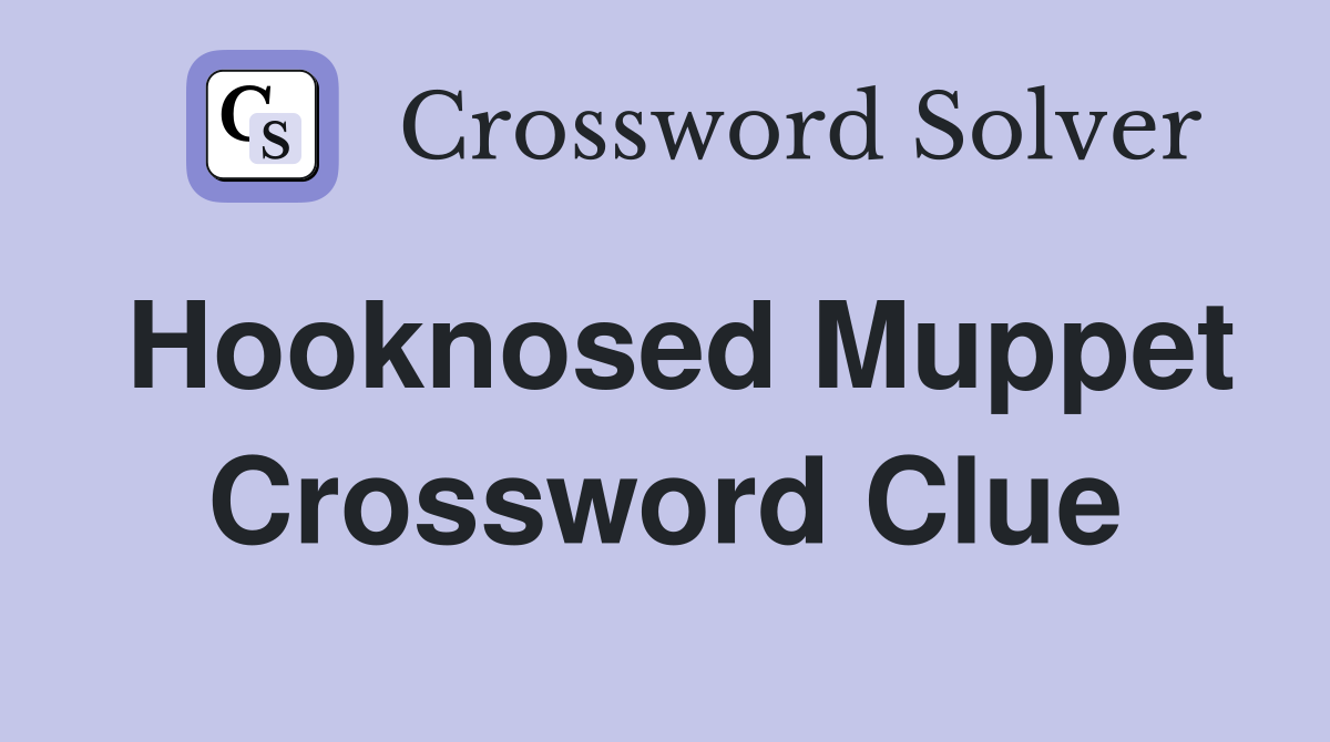 Hooknosed Muppet Crossword Clue