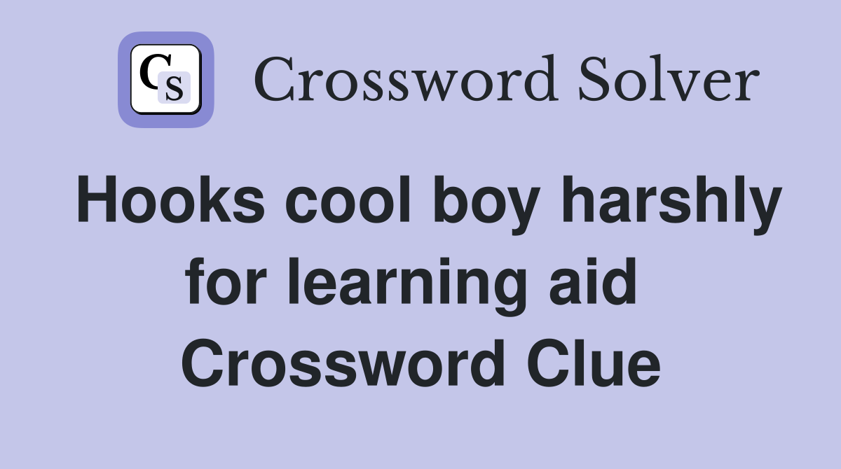 Hooks cool boy harshly for learning aid  Crossword Clue