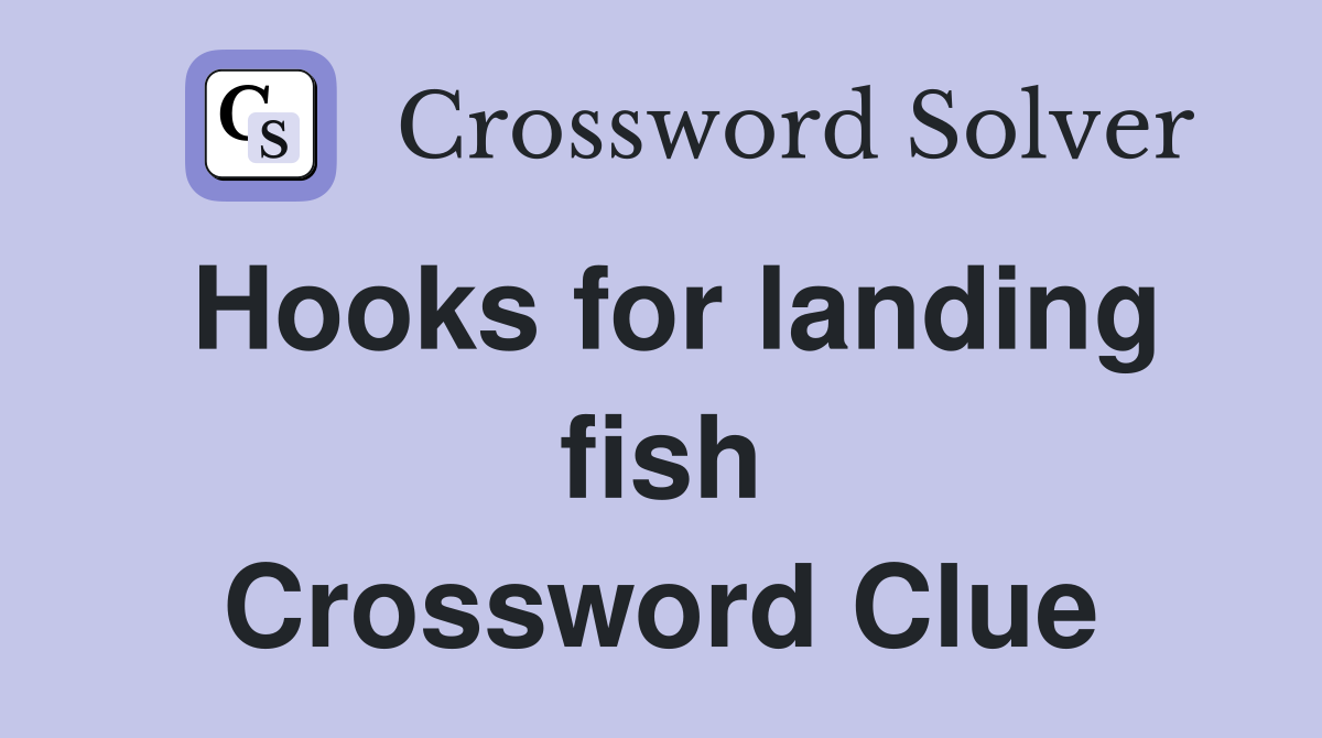 Hooks for landing fish Crossword Clue