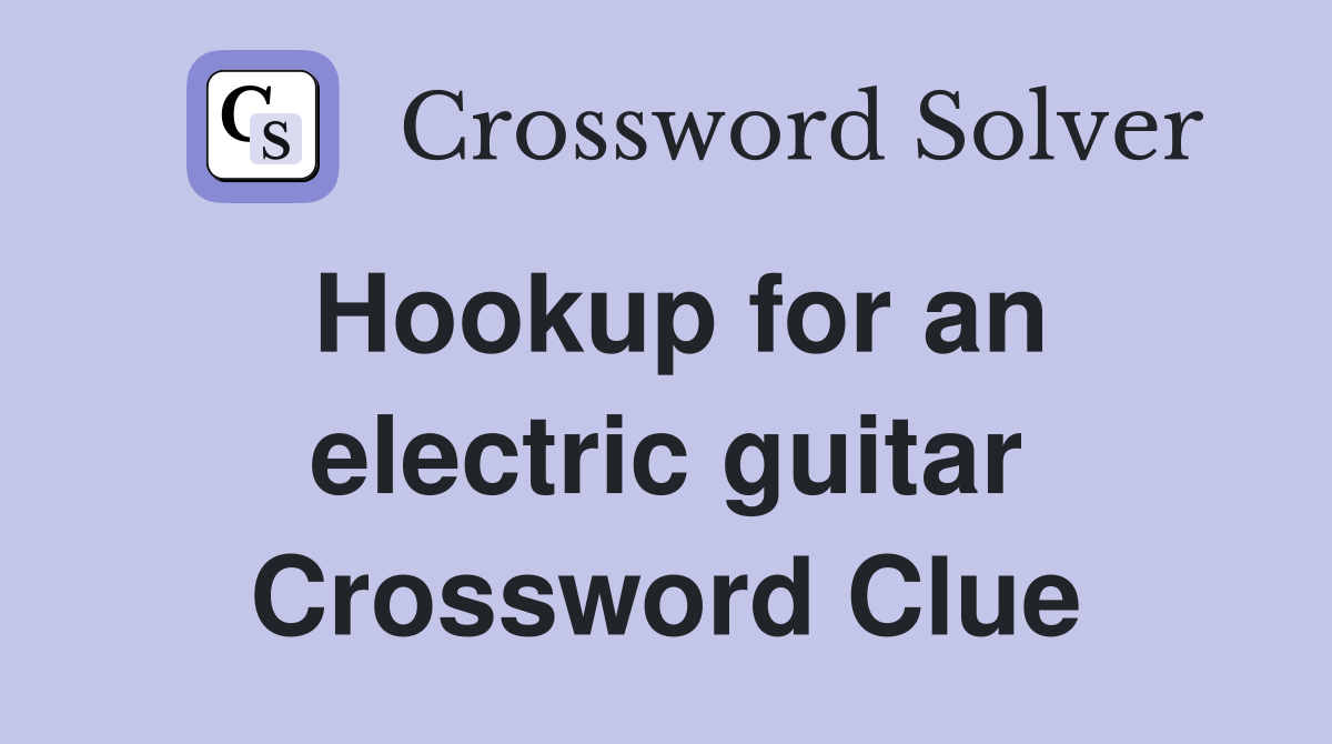 Hookup for an electric guitar Crossword Clue