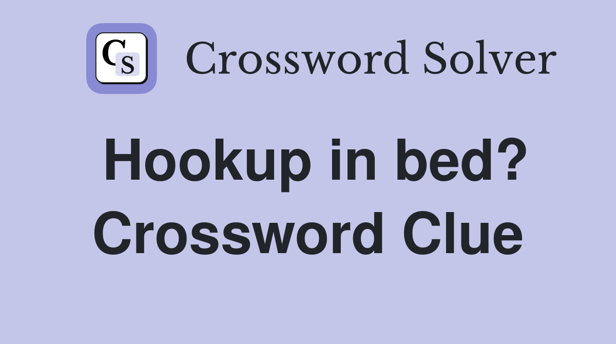 Hookup in bed? Crossword Clue