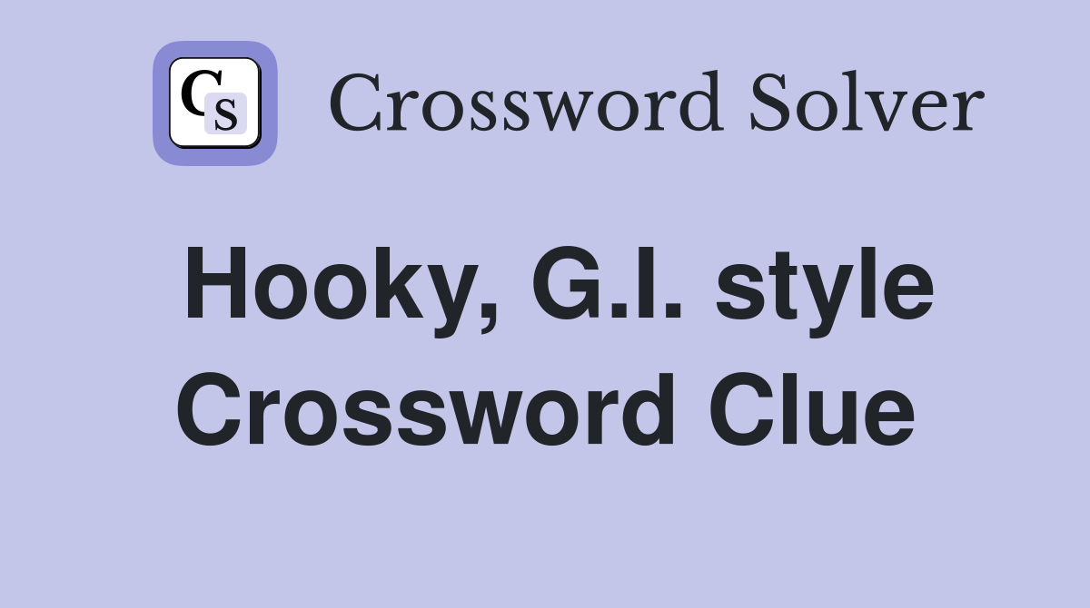 Hooky, G.I. style Crossword Clue