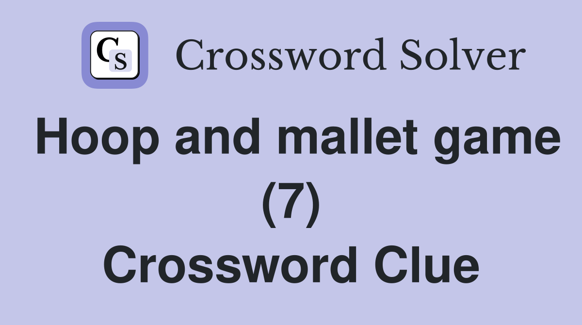 Hoop and mallet game (7) Crossword Clue