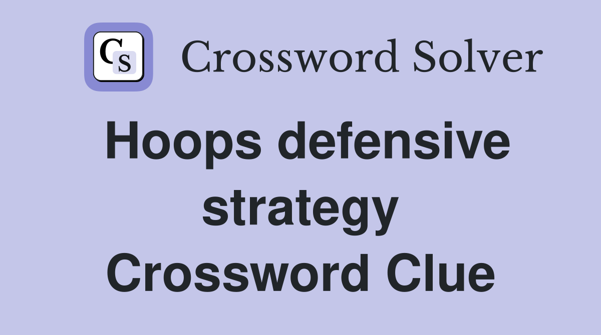 Hoops defensive strategy Crossword Clue