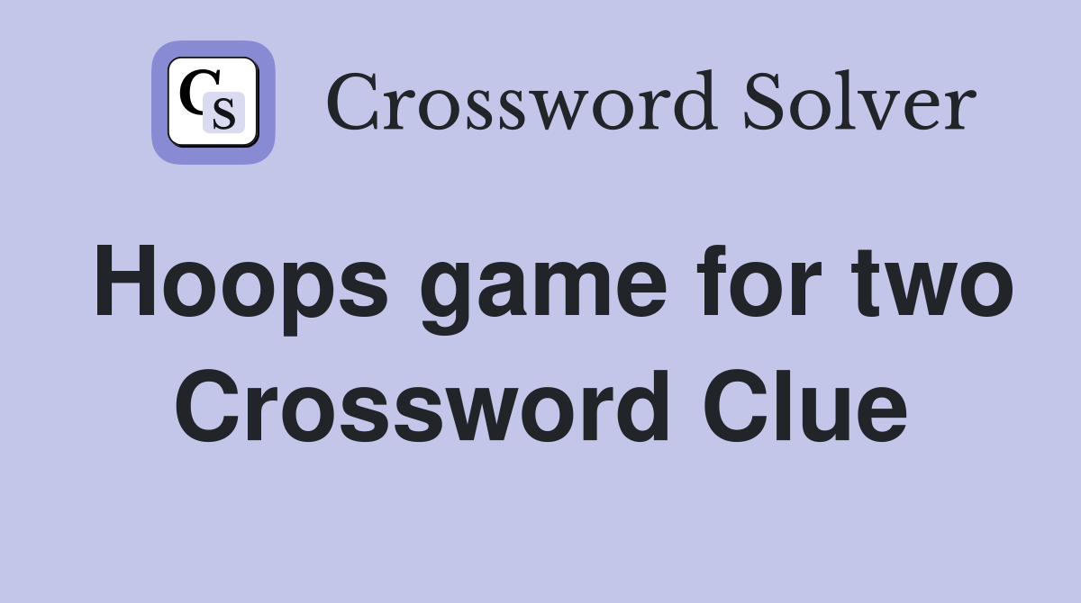 Hoops game for two Crossword Clue