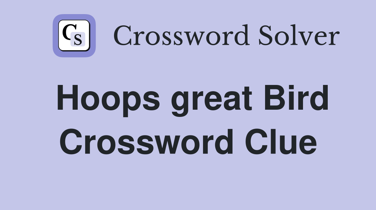 Hoops great Bird Crossword Clue