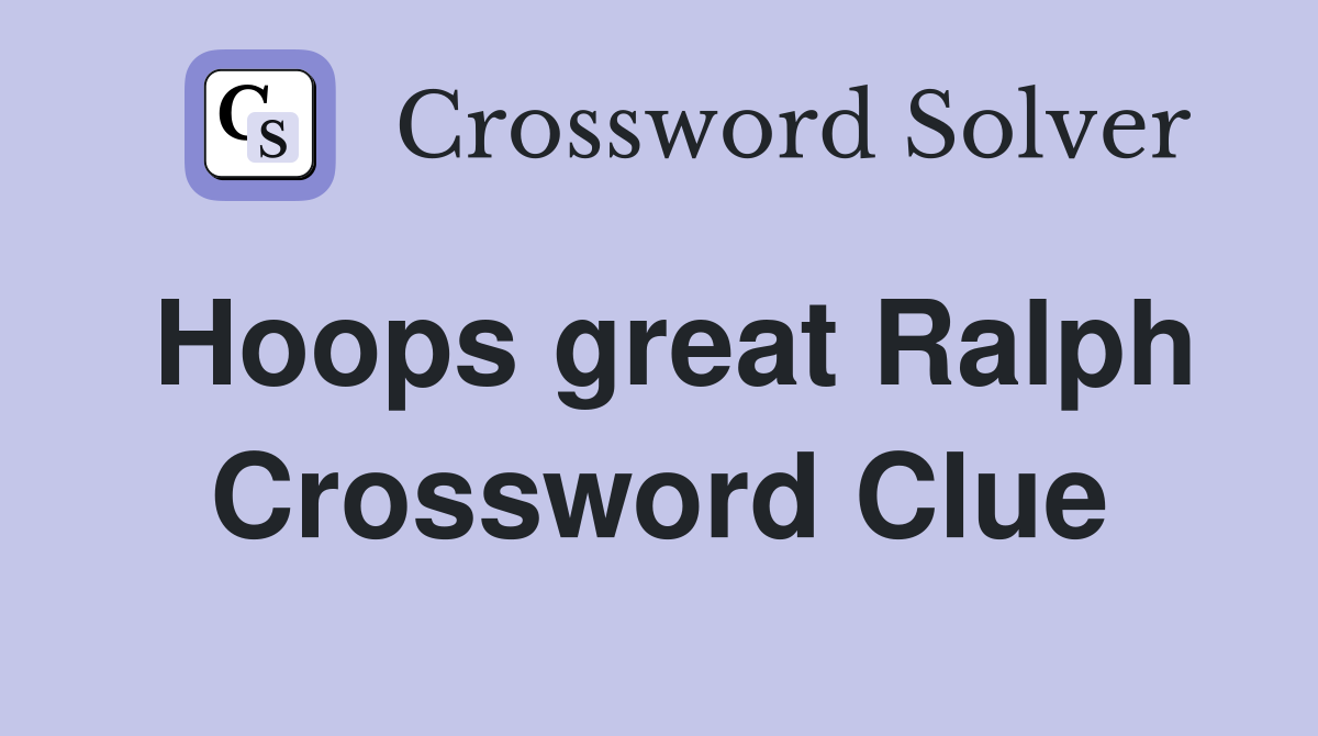Hoops great Ralph Crossword Clue
