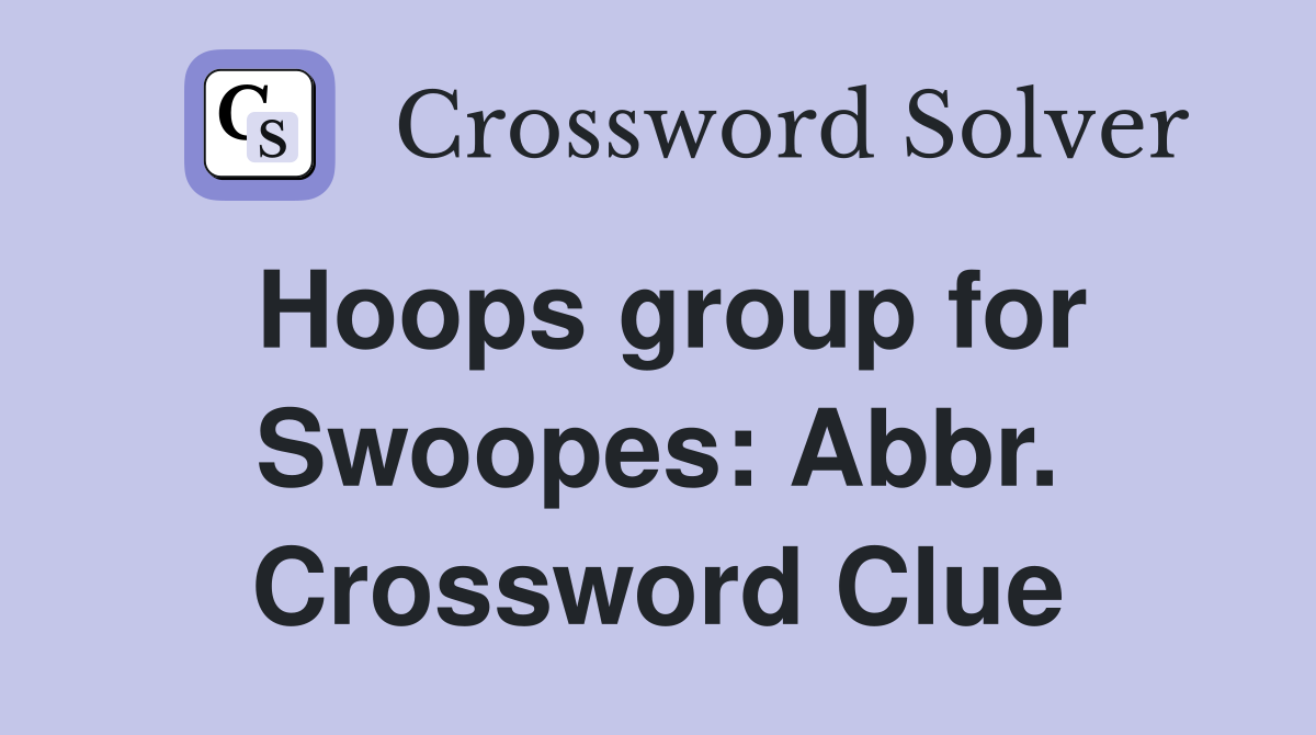 Hoops group for Swoopes: Abbr. Crossword Clue