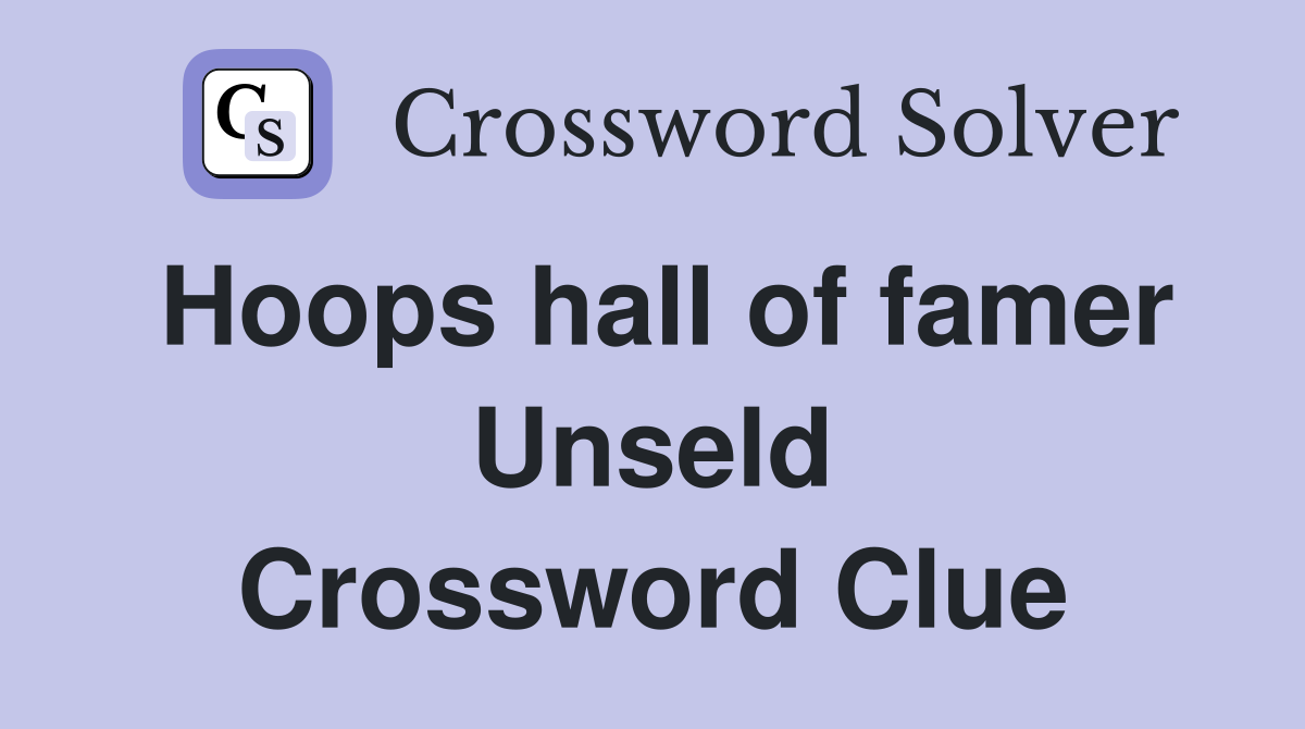 Hoops hall of famer Unseld Crossword Clue