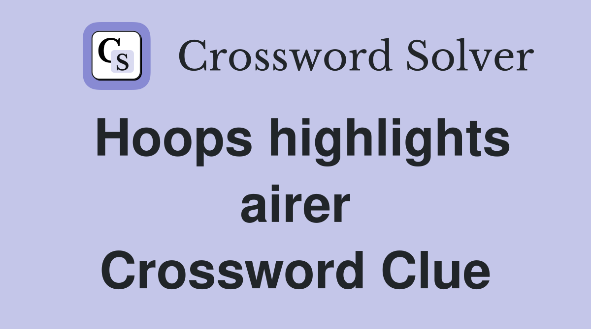 Hoops highlights airer Crossword Clue