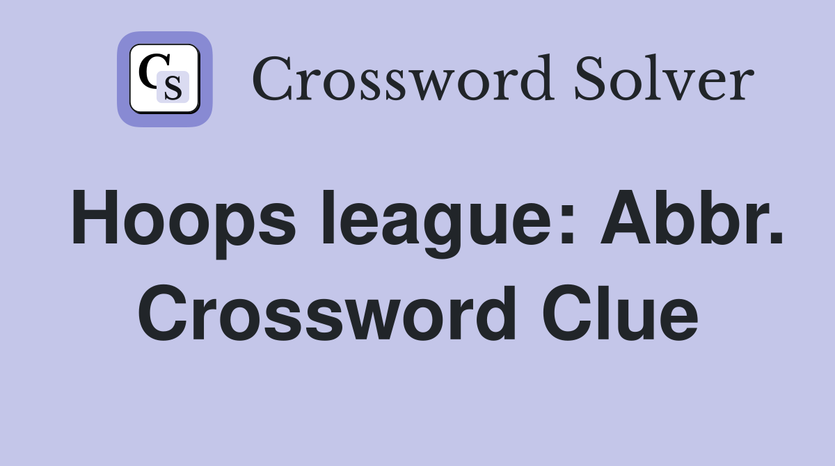 Hoops league: Abbr. Crossword Clue