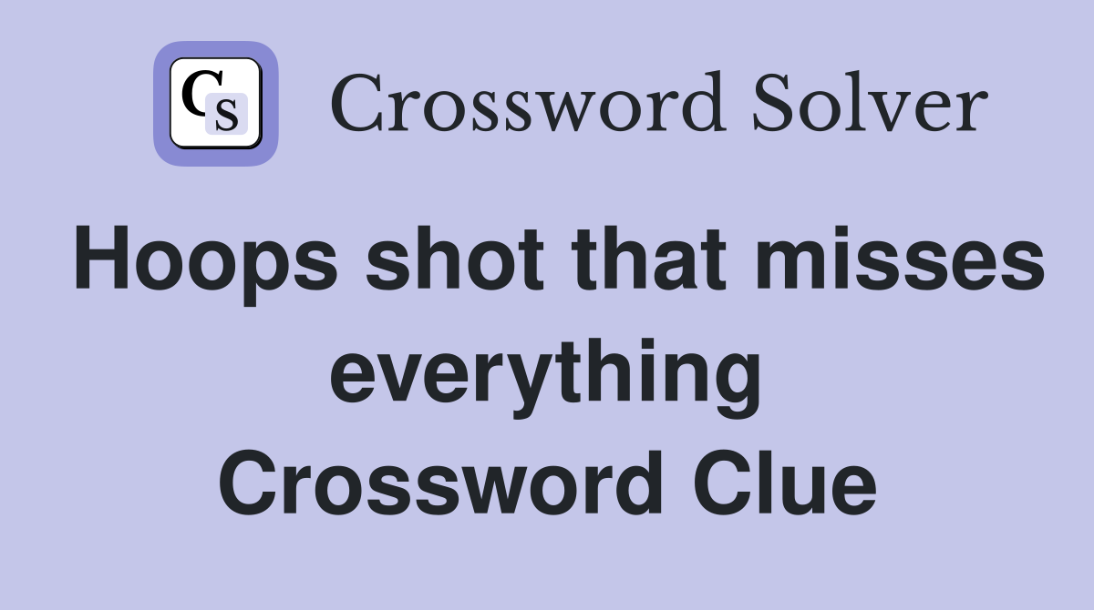 Hoops shot that misses everything Crossword Clue