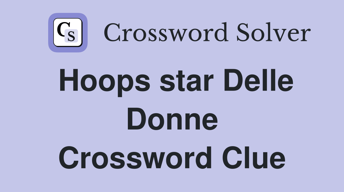 Hoops star Delle Donne Crossword Clue