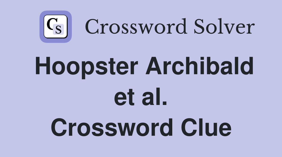 Hoopster Archibald et al. Crossword Clue
