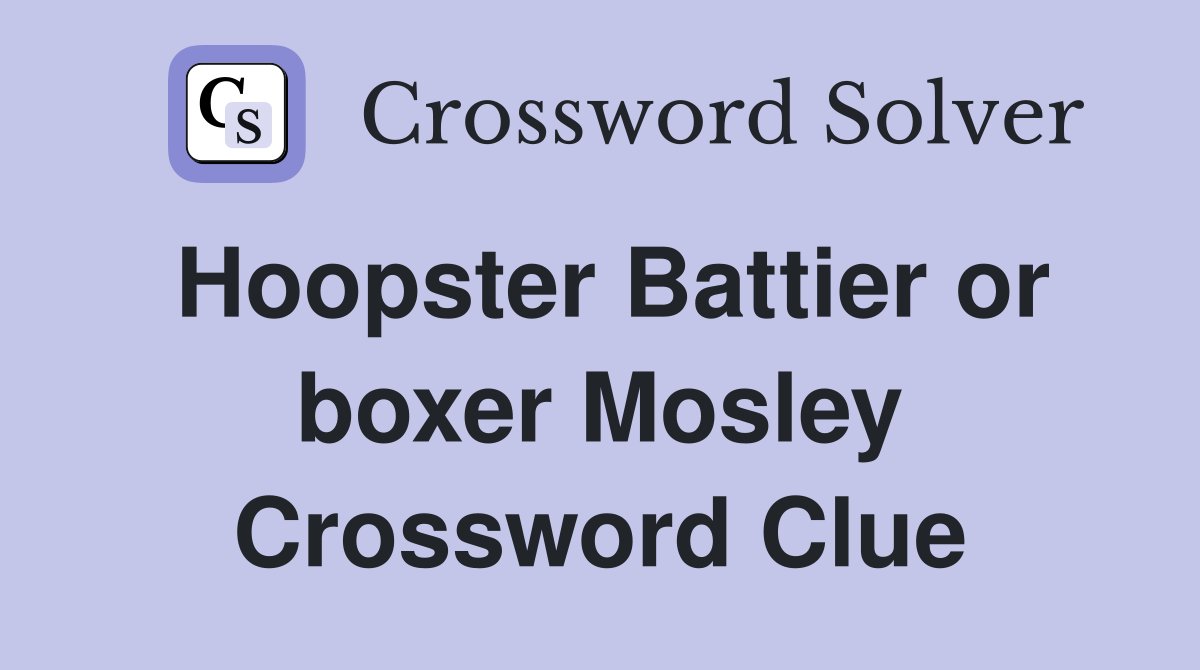 Hoopster Battier or boxer Mosley Crossword Clue