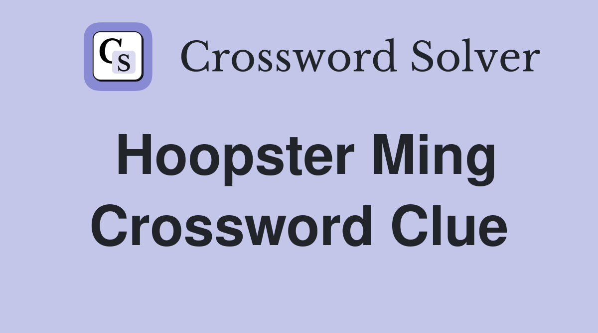 Hoopster Ming Crossword Clue