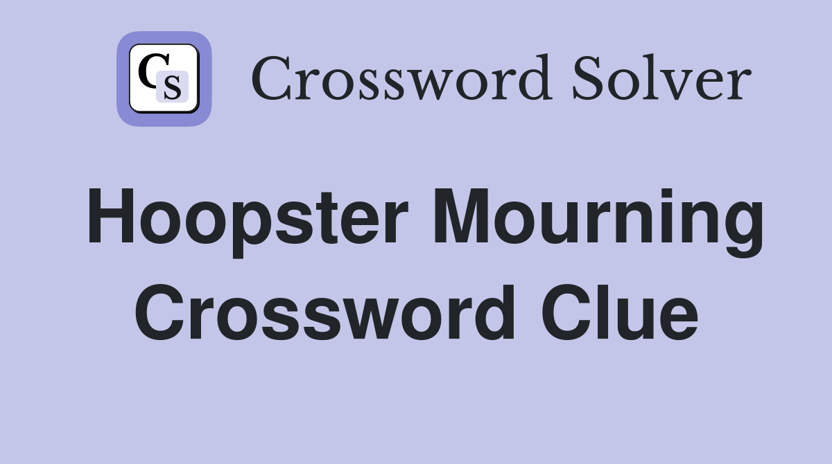 Hoopster Mourning Crossword Clue