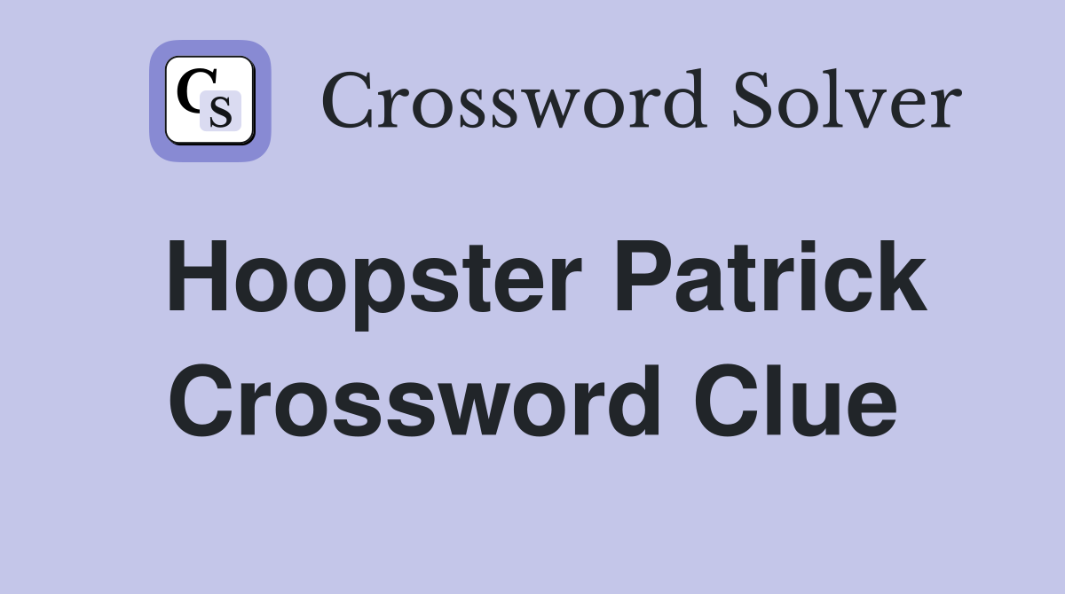 Hoopster Patrick Crossword Clue