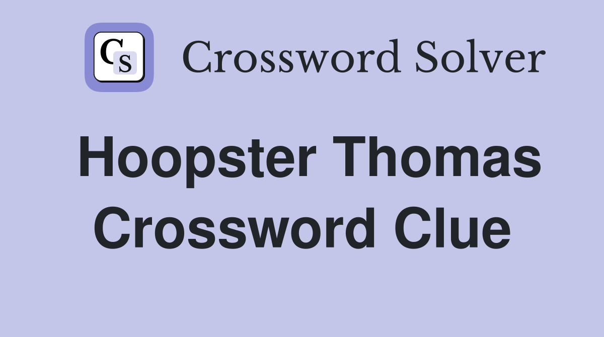 Hoopster Thomas Crossword Clue